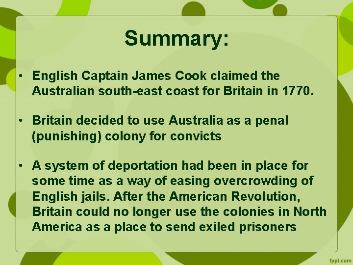 Summary: • English Captain James Cook claimed the Australian south-east coast for Britain in
