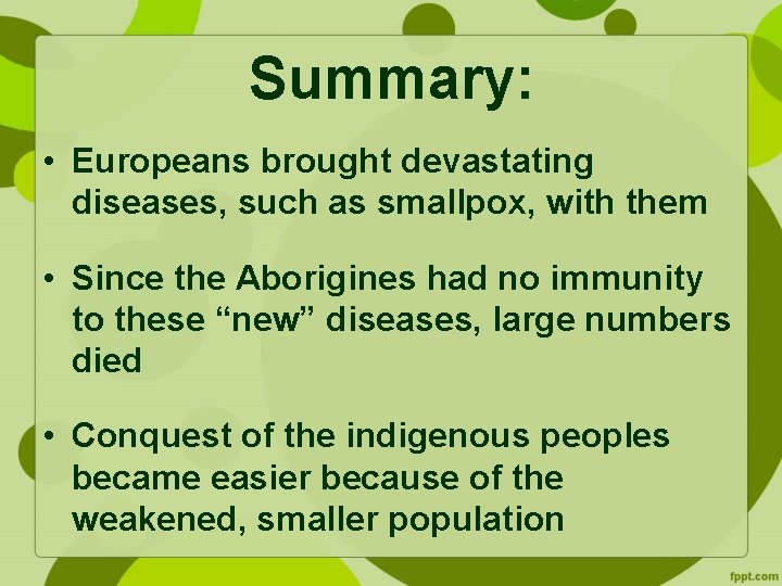Summary: • Europeans brought devastating diseases, such as smallpox, with them • Since the