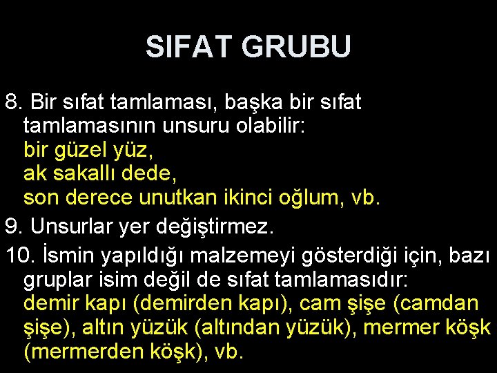 SIFAT GRUBU 8. Bir sıfat tamlaması, başka bir sıfat tamlamasının unsuru olabilir: bir güzel