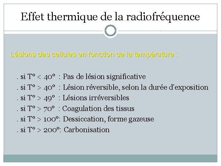 Effet thermique de la radiofréquence Lésions des cellules en fonction de la température :