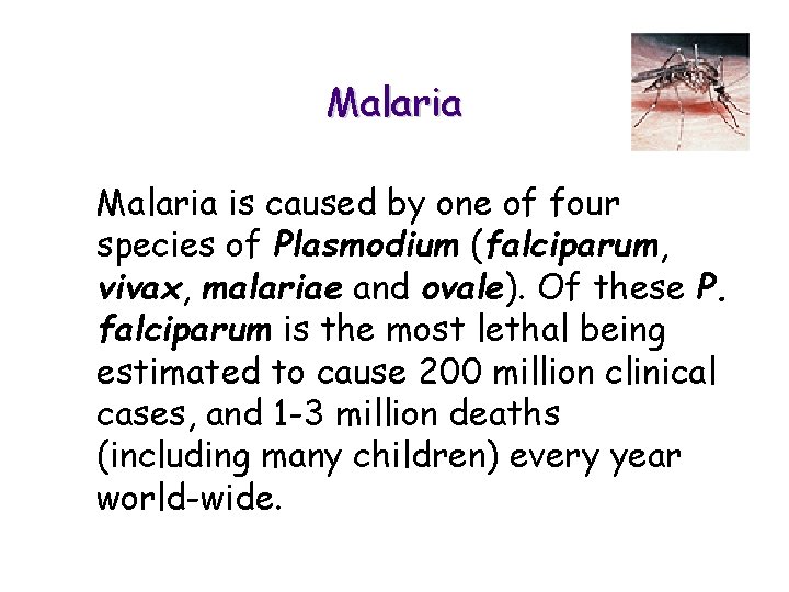 Malaria is caused by one of four species of Plasmodium (falciparum, vivax, malariae and