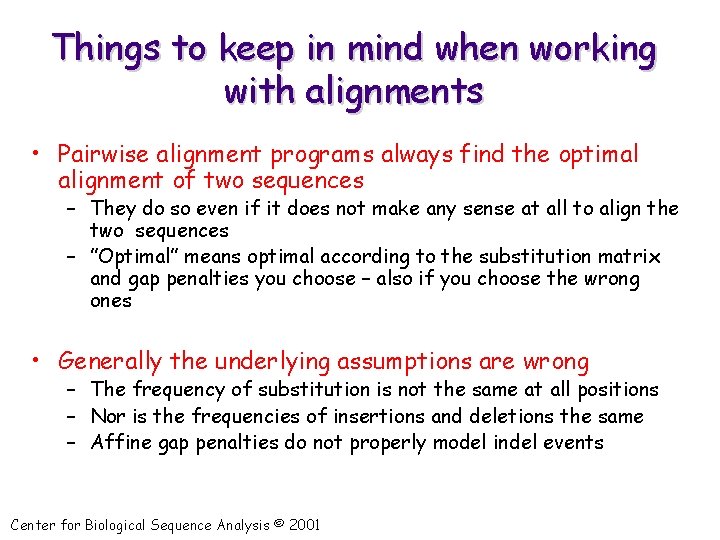 Things to keep in mind when working with alignments • Pairwise alignment programs always