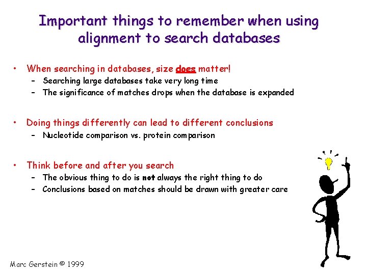 Important things to remember when using alignment to search databases • When searching in