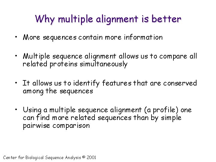 Why multiple alignment is better • More sequences contain more information • Multiple sequence