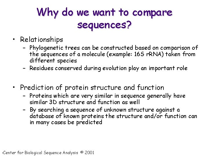 Why do we want to compare sequences? • Relationships – Phylogenetic trees can be