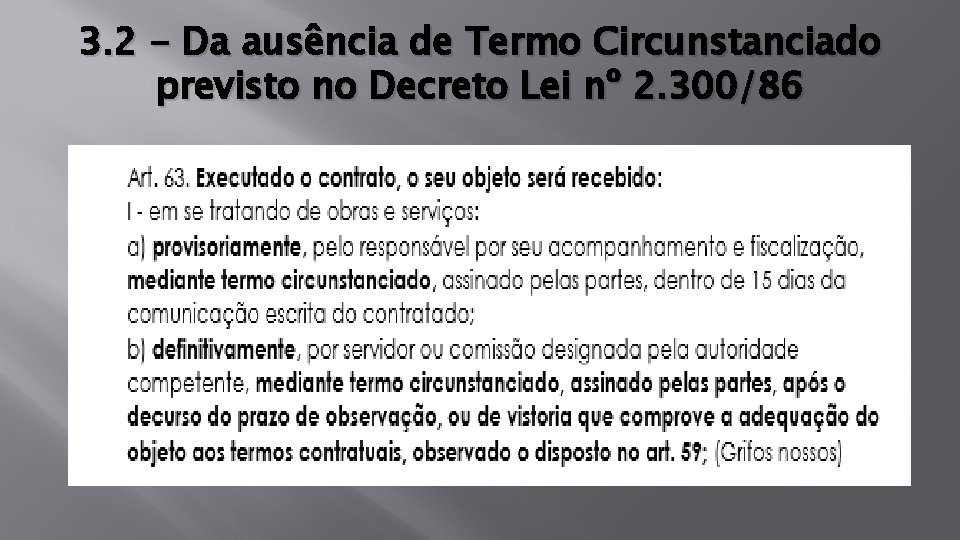 3. 2 - Da ausência de Termo Circunstanciado previsto no Decreto Lei nº 2.