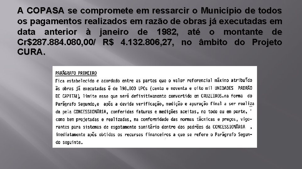 A COPASA se compromete em ressarcir o Município de todos os pagamentos realizados em