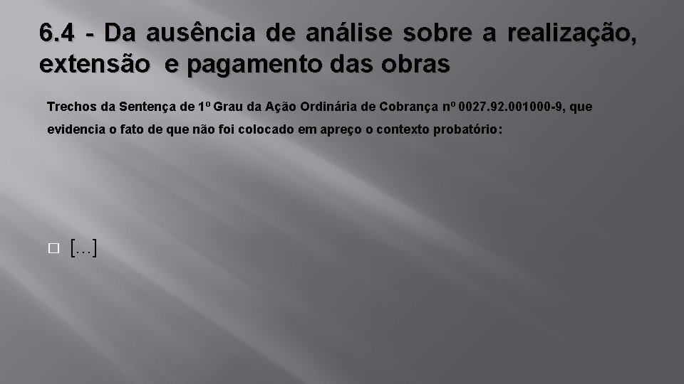 6. 4 - Da ausência de análise sobre a realização, extensão e pagamento das