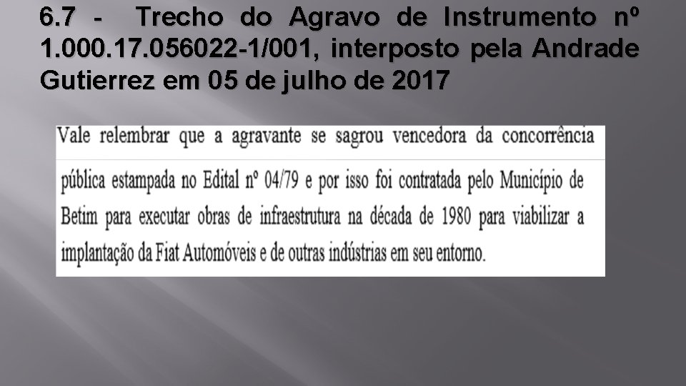 6. 7 - Trecho do Agravo de Instrumento nº 1. 000. 17. 056022 -1/001,