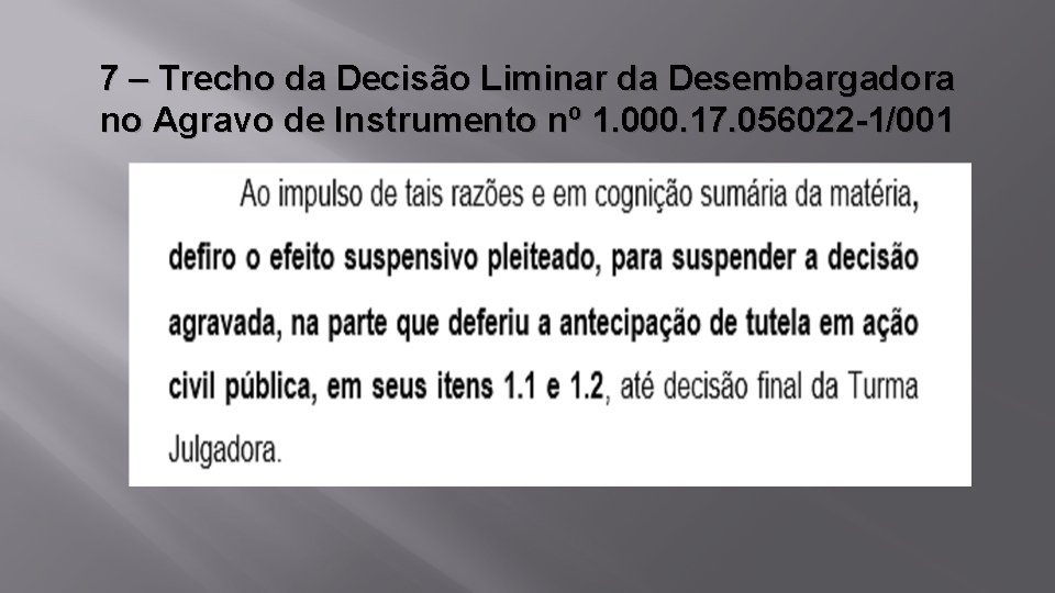 7 – Trecho da Decisão Liminar da Desembargadora no Agravo de Instrumento nº 1.