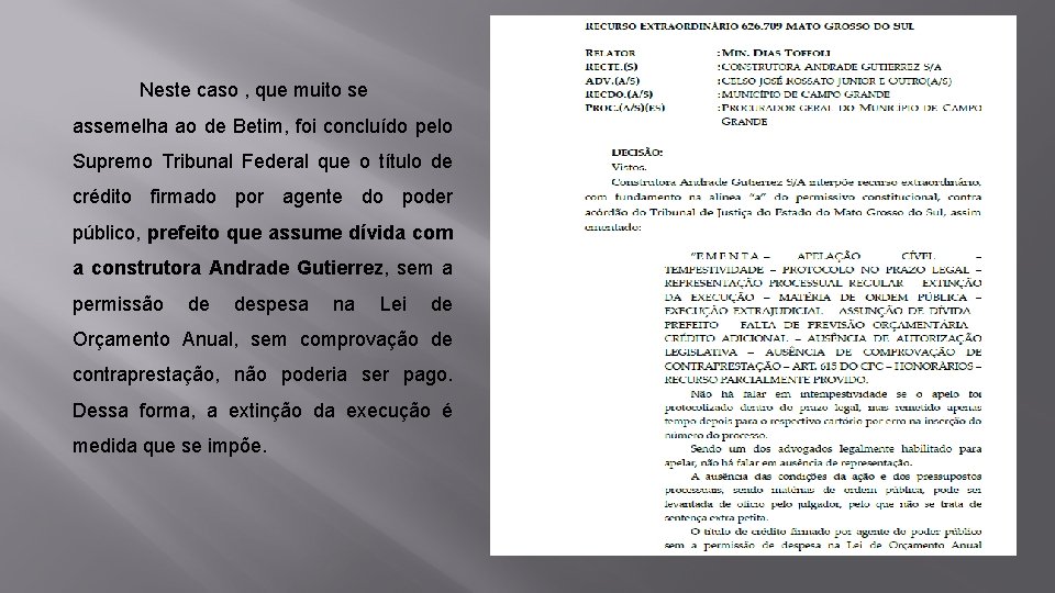  Neste caso , que muito se assemelha ao de Betim, foi concluído pelo