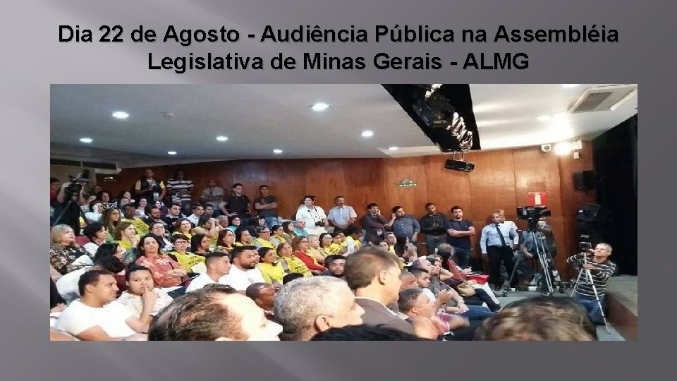 Dia 22 de Agosto - Audiência Pública na Assembléia Legislativa de Minas Gerais -