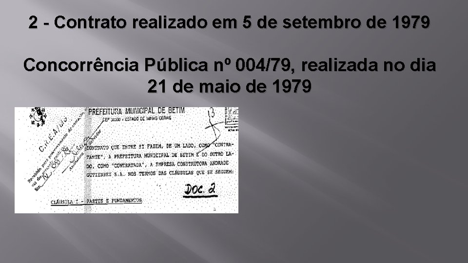 2 - Contrato realizado em 5 de setembro de 1979 Concorrência Pública nº 004/79,