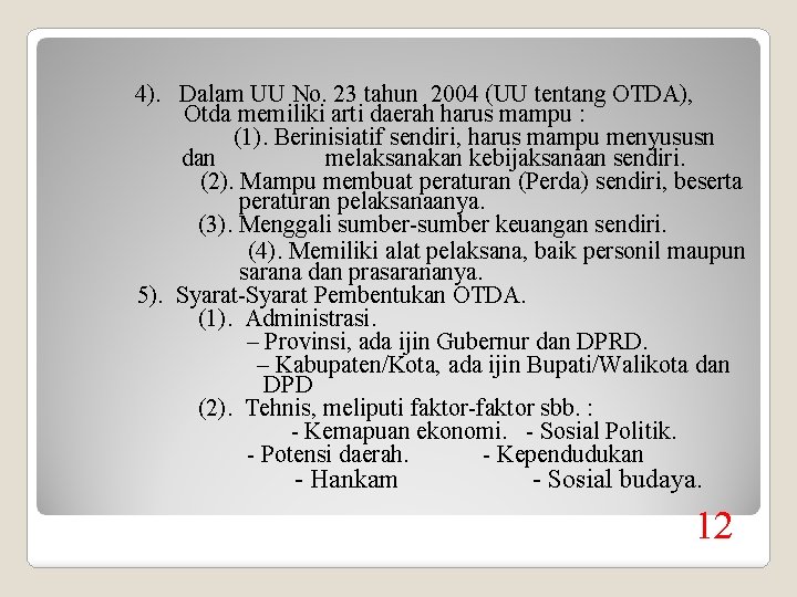 4). Dalam UU No. 23 tahun 2004 (UU tentang OTDA), Otda memiliki arti daerah