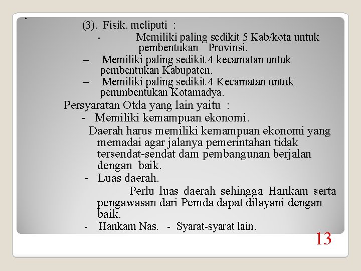 A (3). Fisik. meliputi : Memiliki paling sedikit 5 Kab/kota untuk pembentukan Provinsi. –