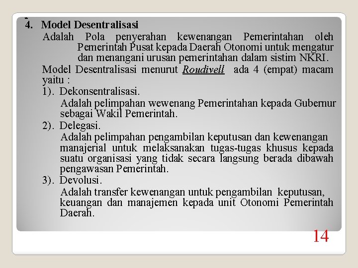 aan 4. Model Desentralisasi Adalah Pola penyerahan kewenangan Pemerintahan oleh Pemerintah Pusat kepada Daerah