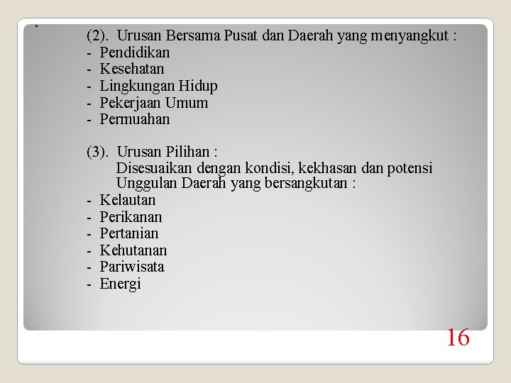 A (2). Urusan Bersama Pusat dan Daerah yang menyangkut : - Pendidikan - Kesehatan