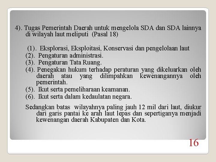 4). Tugas Pemerintah Daerah untuk mengelola SDA dan SDA lainnya di wilayah laut meliputi