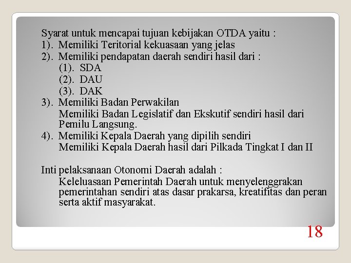 Syarat untuk mencapai tujuan kebijakan OTDA yaitu : 1). Memiliki Teritorial kekuasaan yang jelas