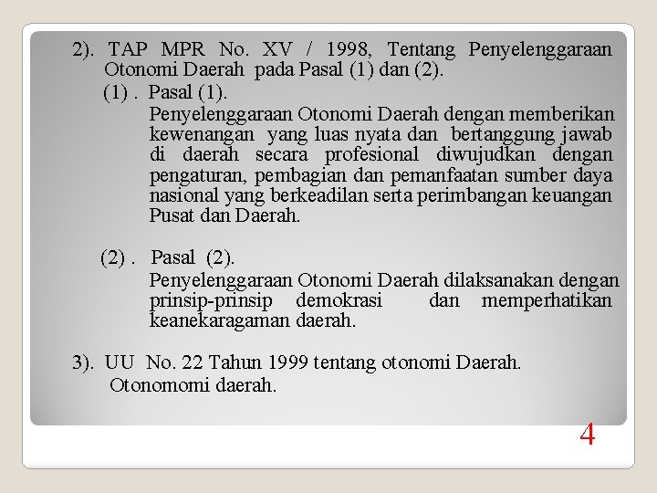 2). TAP MPR No. XV / 1998, Tentang Penyelenggaraan Otonomi Daerah pada Pasal (1)