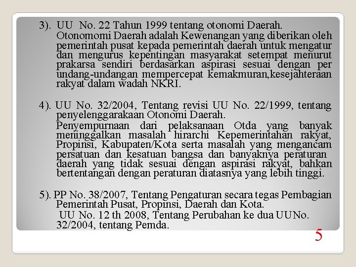 3). UU No. 22 Tahun 1999 tentang otonomi Daerah. Otonomomi Daerah adalah Kewenangan yang