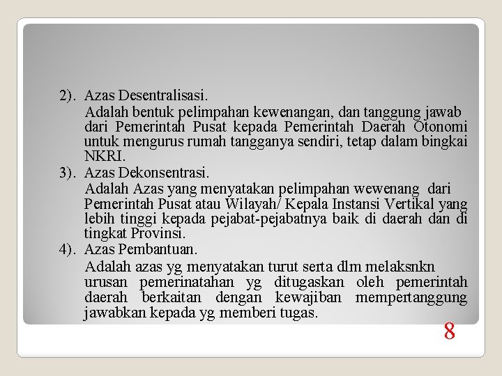 2). Azas Desentralisasi. Adalah bentuk pelimpahan kewenangan, dan tanggung jawab dari Pemerintah Pusat kepada