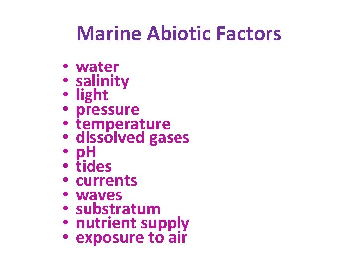 Marine Abiotic Factors • • • • water salinity light pressure temperature dissolved gases