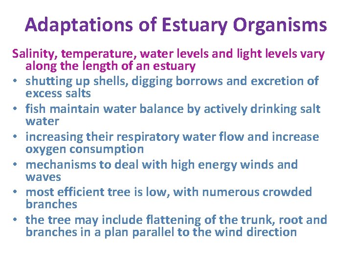 Adaptations of Estuary Organisms Salinity, temperature, water levels and light levels vary along the Adaptations of Estuary Organisms Salinity, temperature, water levels and light levels vary along the