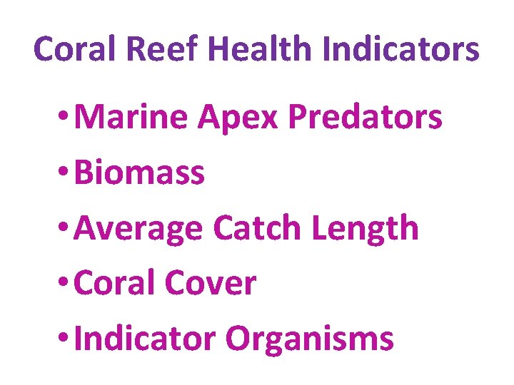 Coral Reef Health Indicators • Marine Apex Predators • Biomass • Average Catch Length Coral Reef Health Indicators • Marine Apex Predators • Biomass • Average Catch Length