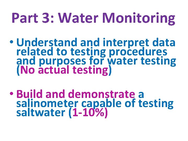 Part 3: Water Monitoring • Understand interpret data related to testing procedures and purposes