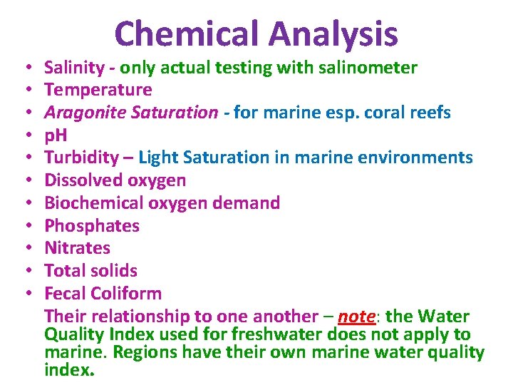  • • • Chemical Analysis Salinity - only actual testing with salinometer Temperature