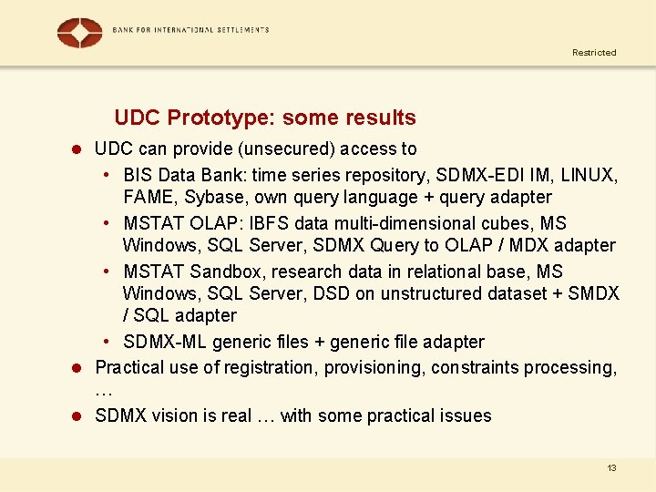 Restricted UDC Prototype: some results l UDC can provide (unsecured) access to • BIS