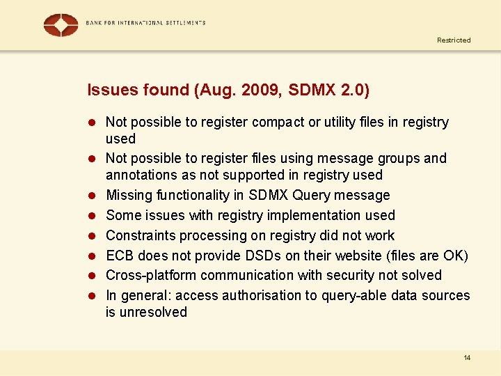 Restricted Issues found (Aug. 2009, SDMX 2. 0) l Not possible to register compact