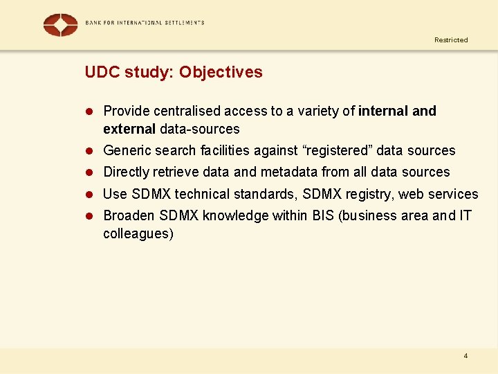 Restricted UDC study: Objectives l Provide centralised access to a variety of internal and