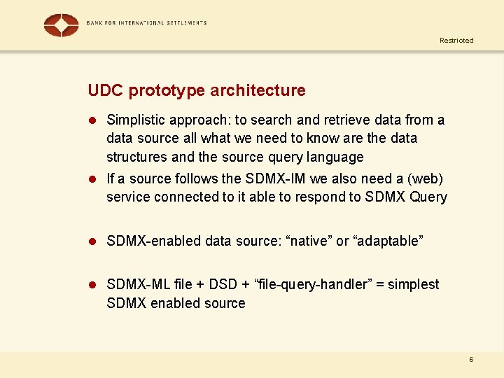 Restricted UDC prototype architecture l Simplistic approach: to search and retrieve data from a