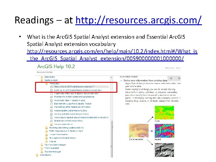 Readings – at http: //resources. arcgis. com/ • What is the Arc. GIS Spatial