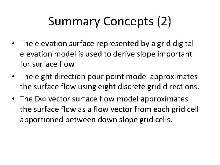 Summary Concepts (2) • The elevation surface represented by a grid digital elevation model