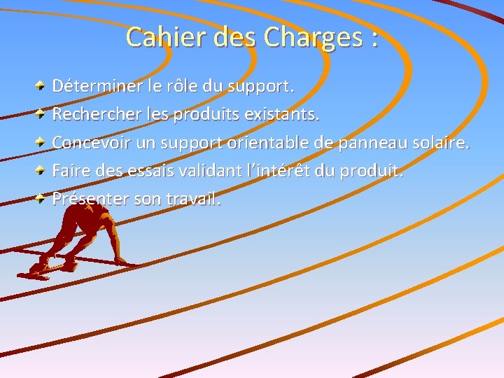 Cahier des Charges : Déterminer le rôle du support. Recher les produits existants. Concevoir