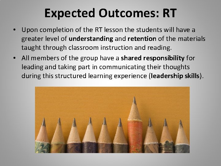 Expected Outcomes: RT • Upon completion of the RT lesson the students will have