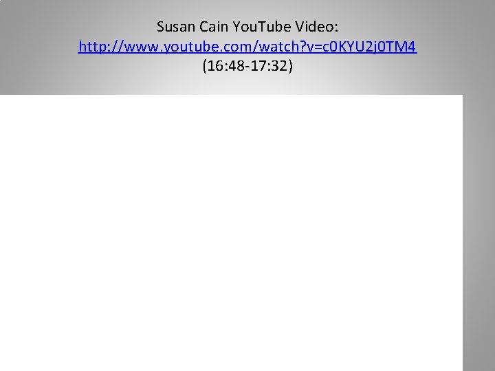 Susan Cain You. Tube Video: http: //www. youtube. com/watch? v=c 0 KYU 2 j