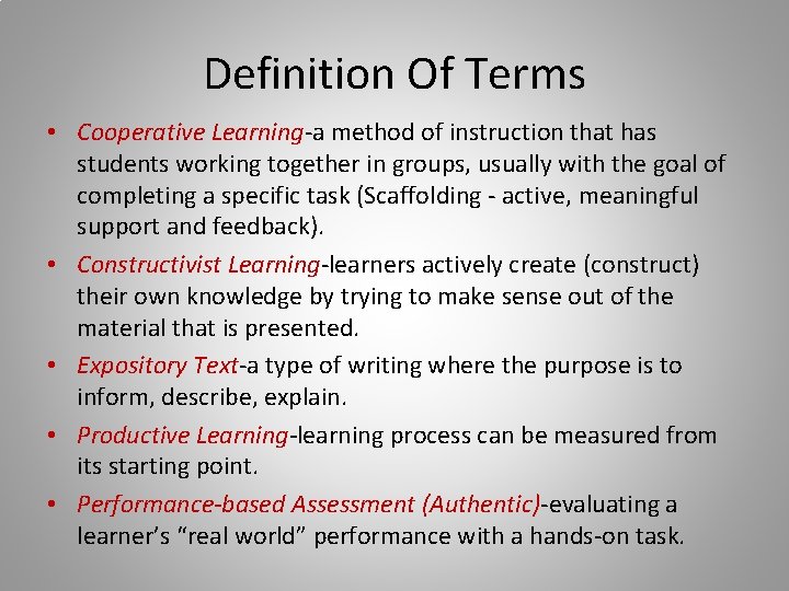 Definition Of Terms • Cooperative Learning-a method of instruction that has students working together
