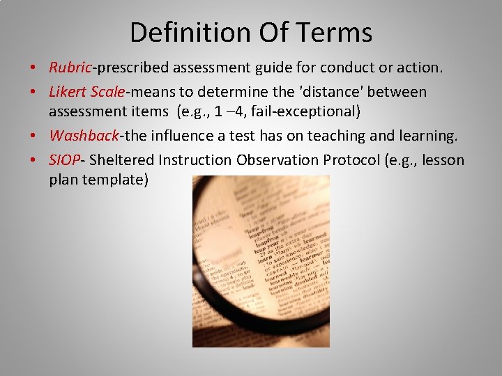 Definition Of Terms • Rubric-prescribed assessment guide for conduct or action. • Likert Scale-means