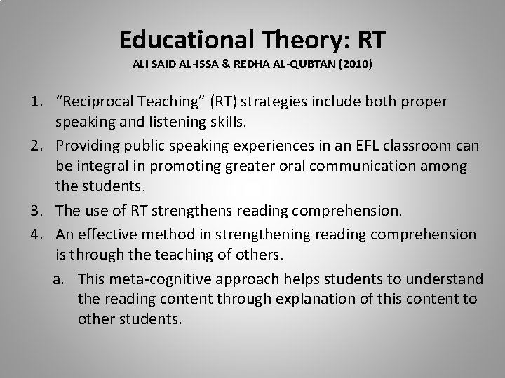 Educational Theory: RT ALI SAID AL-ISSA & REDHA AL-QUBTAN (2010) 1. “Reciprocal Teaching” (RT)