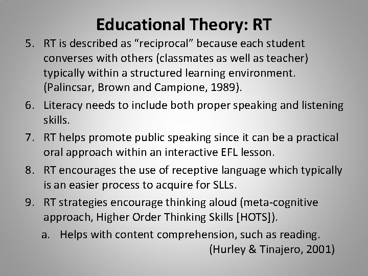 Educational Theory: RT 5. RT is described as “reciprocal” because each student converses with