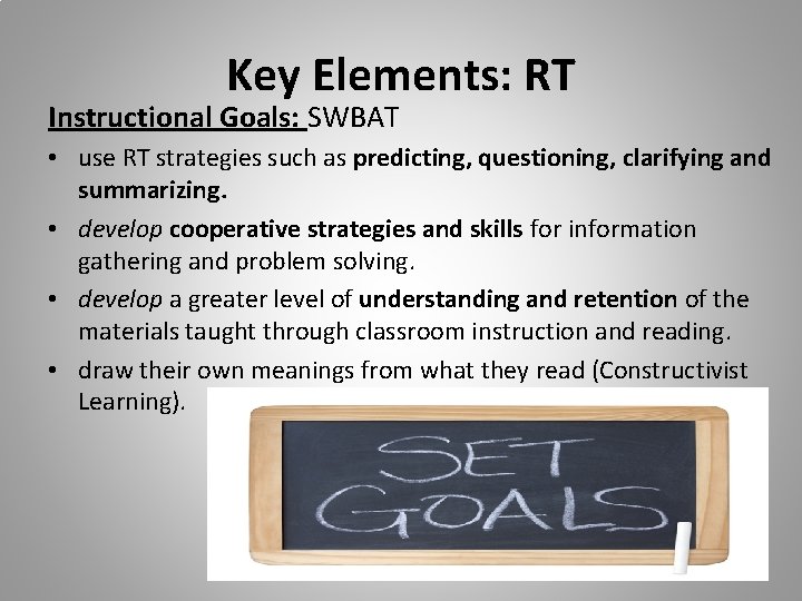 Key Elements: RT Instructional Goals: SWBAT • use RT strategies such as predicting, questioning,