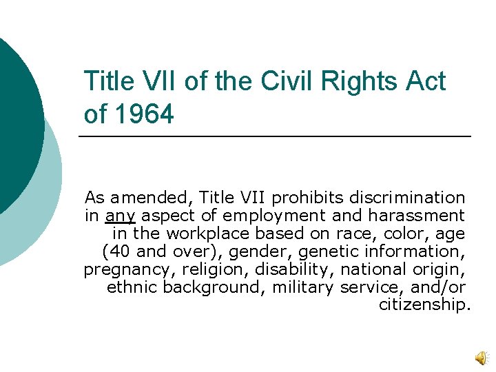 Title VII of the Civil Rights Act of 1964 As amended, Title VII prohibits