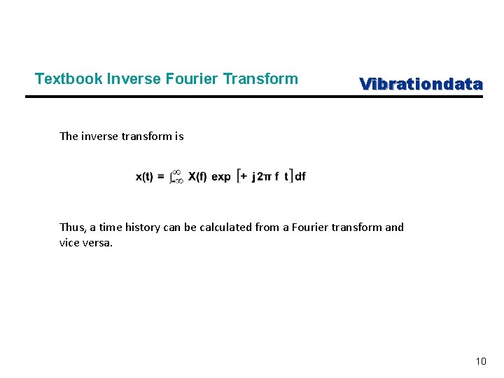 Textbook Inverse Fourier Transform Vibrationdata The inverse transform is Thus, a time history can
