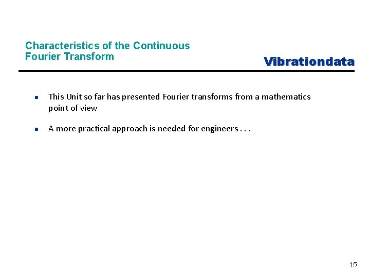 Characteristics of the Continuous Fourier Transform n n Vibrationdata This Unit so far has