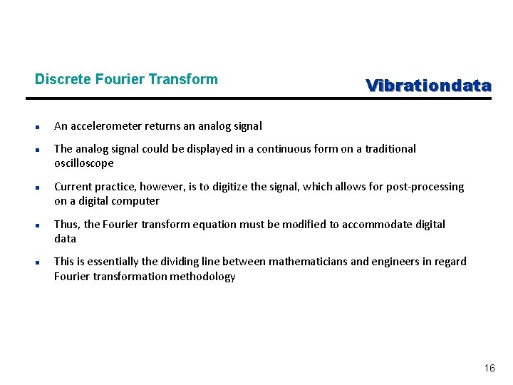 Discrete Fourier Transform n n n Vibrationdata An accelerometer returns an analog signal The