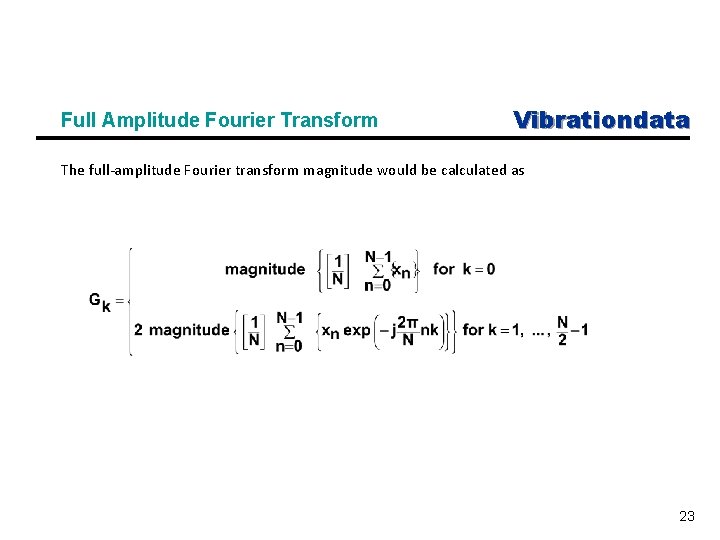 Full Amplitude Fourier Transform Vibrationdata The full-amplitude Fourier transform magnitude would be calculated as